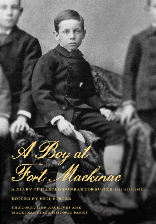 A Boy At Fort Mackinac: The Diary of Harold Dunbar Corbusier, 1883-1884, 1892