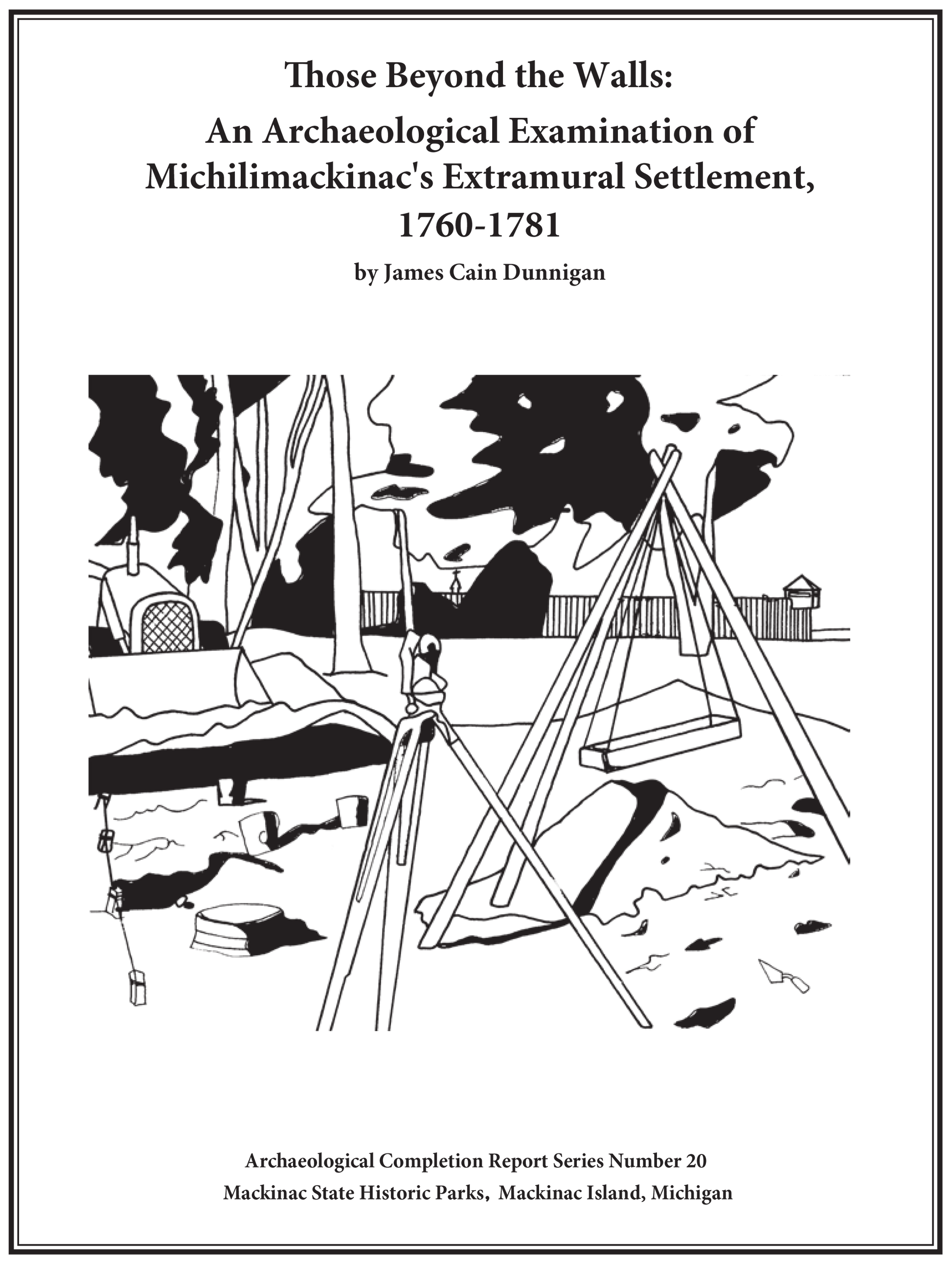 Those Beyond the Walls: An Archaeological Examination of Michilimackinac's Extramural Settlement, 1760-1781