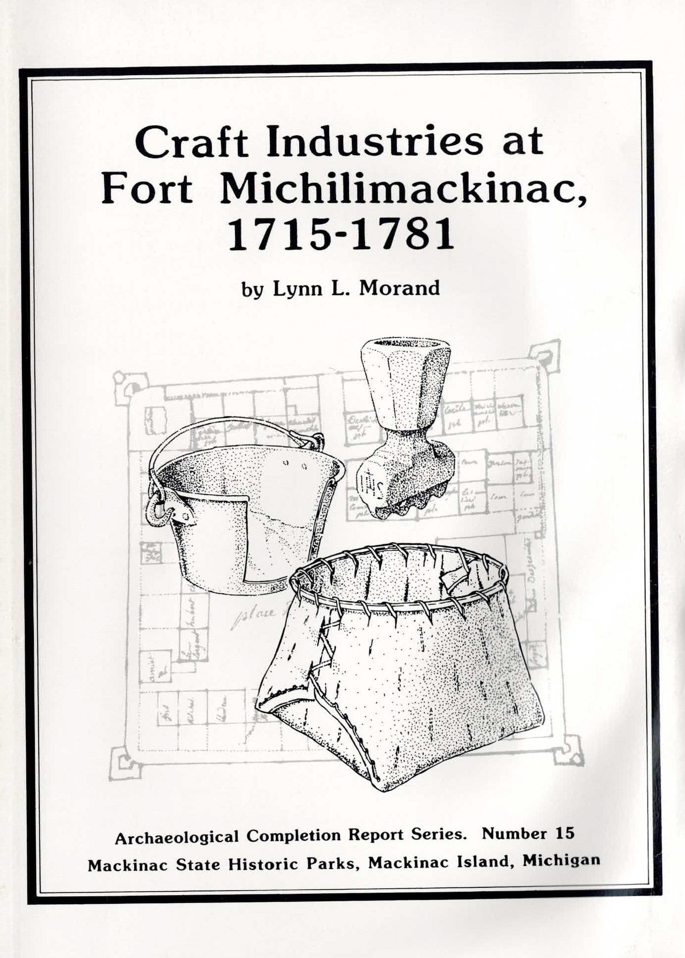 Craft Industries at Fort Michilimackinac, 1715-1781