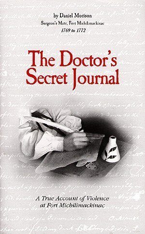 The Doctor's Secret Journal: A True Account of Violence at Fort Michilimackinac