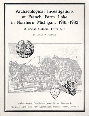 Archaeological Investigations at French Farm Lake in Northern Michigan 1981 – 1982: A British Colonial Farm Site