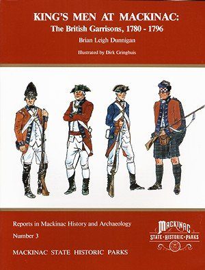 King's Men at Mackinac: The British Garrisons, 1780-1796