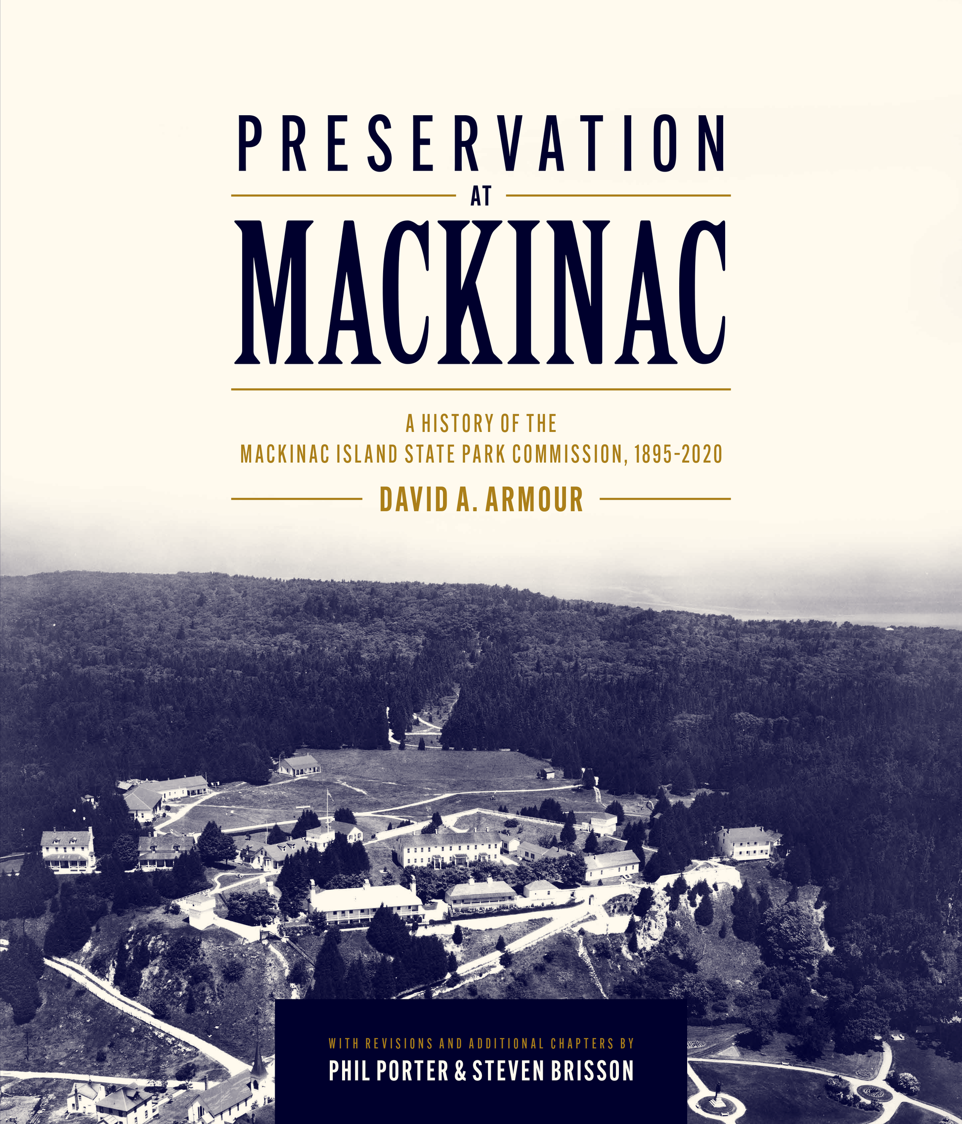 Preservation at Mackinac: A History of the Mackinac Island State Park Commission, 1895-2020