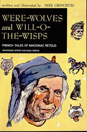 Were-Wolves and Will-O-The-Wisps: French Tales of Mackinac Retold